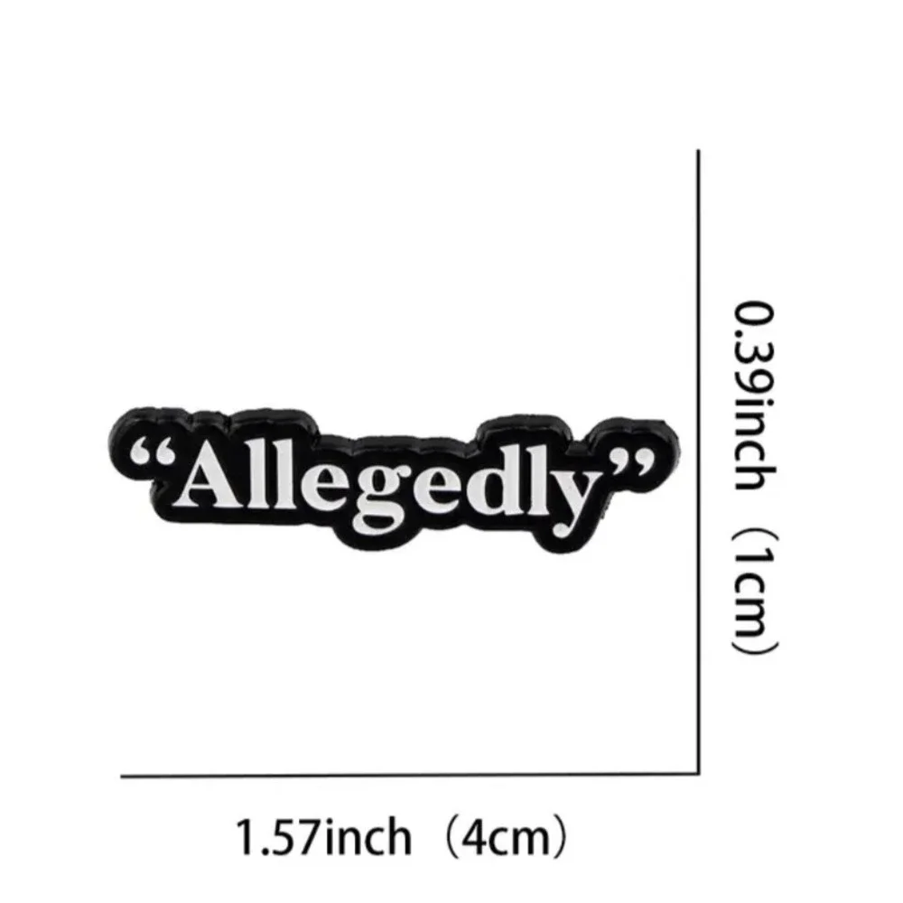 Allegedly Enamel Pin Black White Sarcastic Funny Law True Crime Lapel Hat Pin